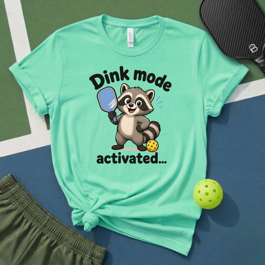 Dink Mode Activated T-Shirt