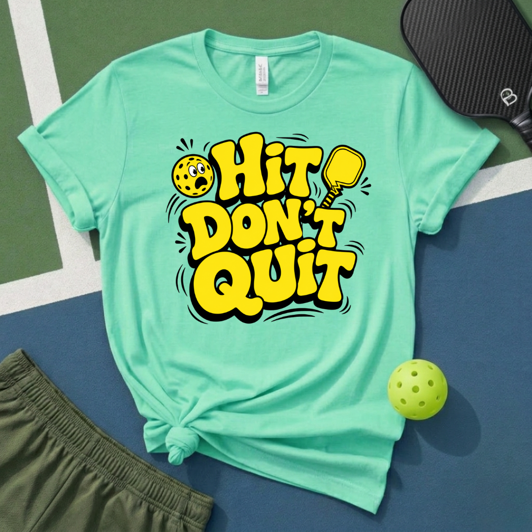 Hit Don't Quit T-Shirt