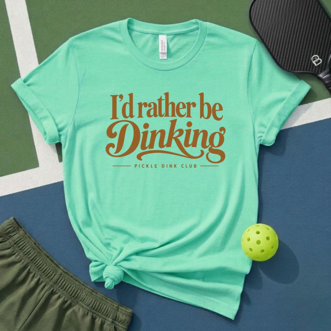 I'd Rather Be Dinking T-Shirt