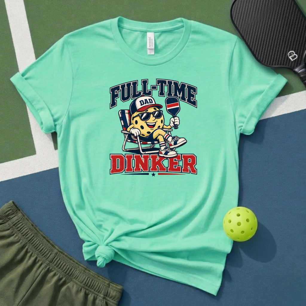 Full Time Dinker T-Shirt