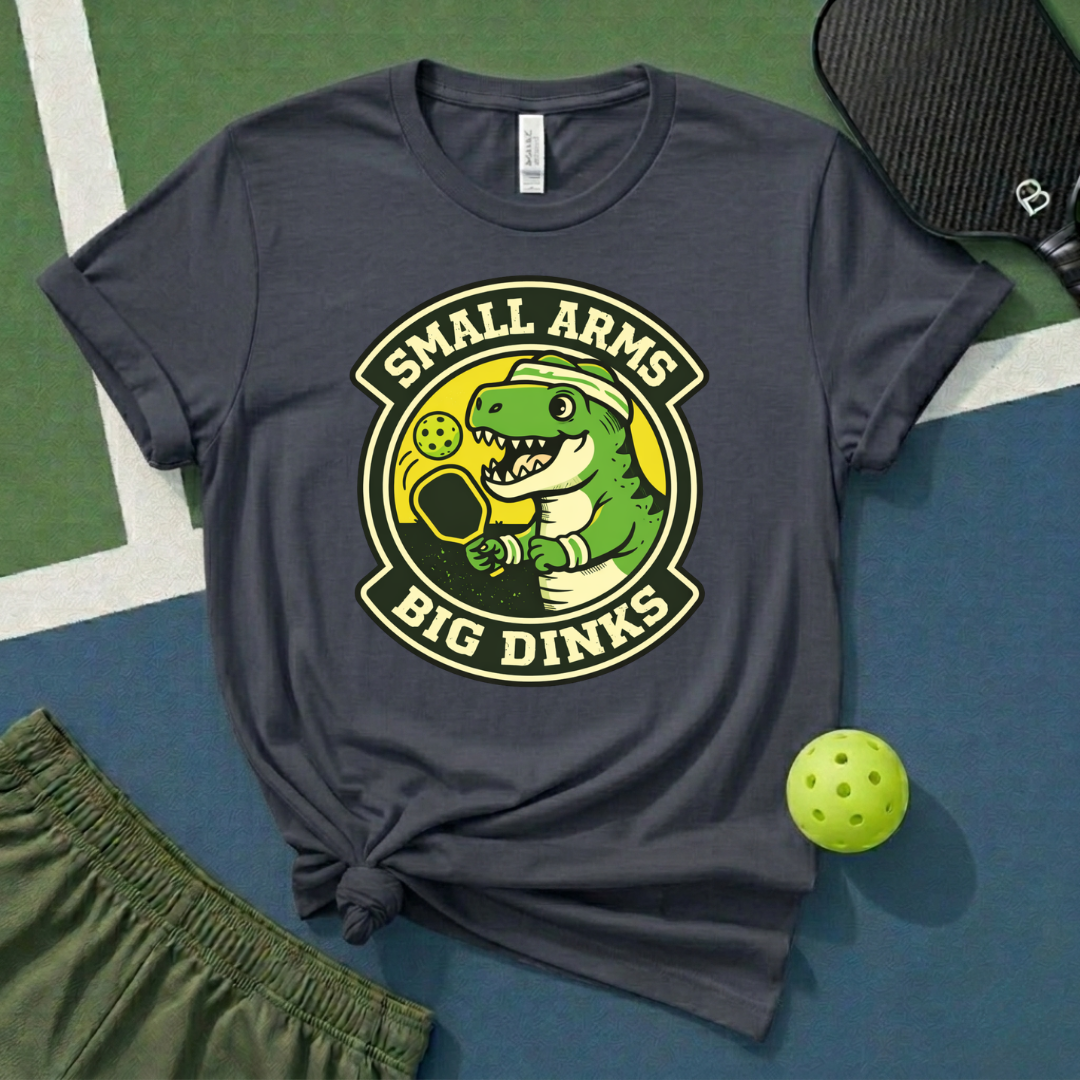 Small Arms, Big Dinks T-Shirt