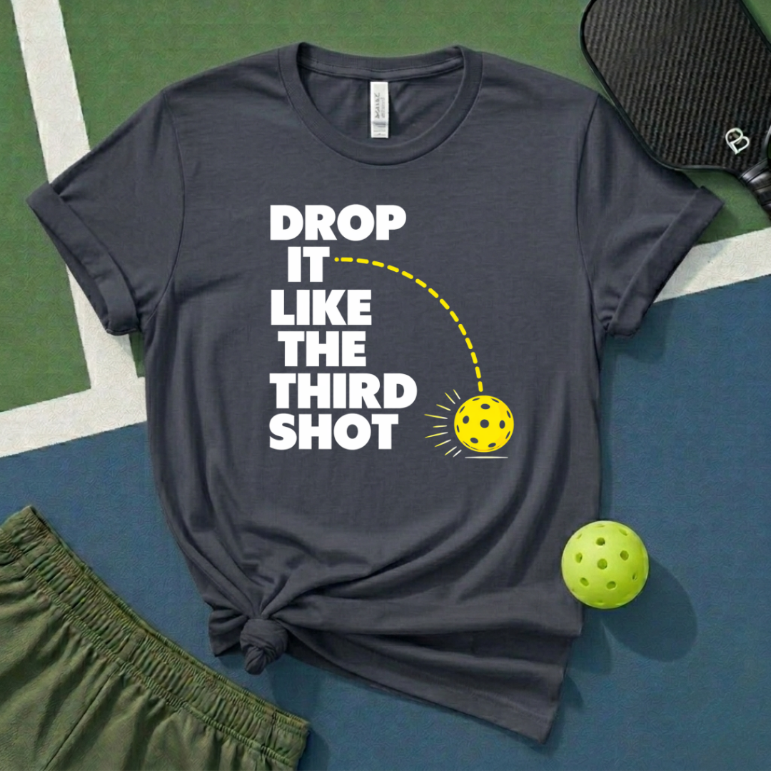 Drop It Like The Third Shot T-Shirt