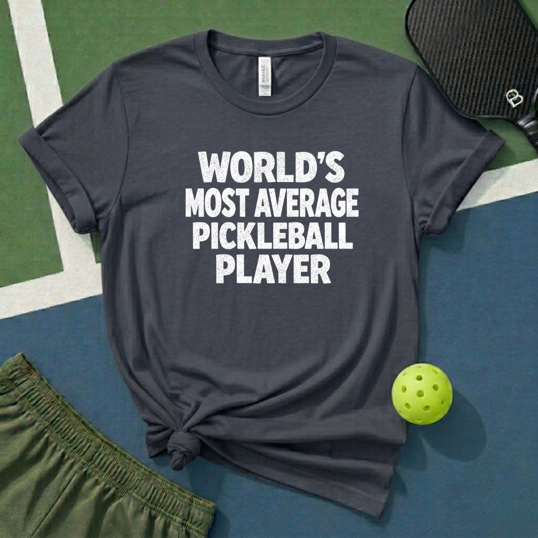 World's Most Average Pickleball Player T-Shirt