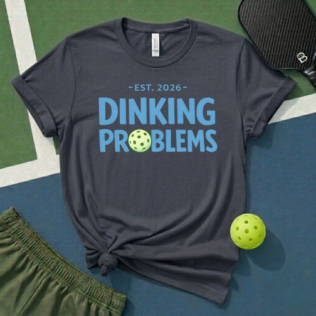 Dinking Problems T-Shirt