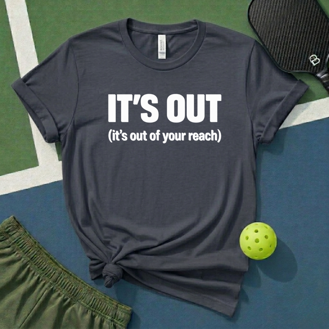 It's Out (It's Out Of Your Reach) T-Shirt
