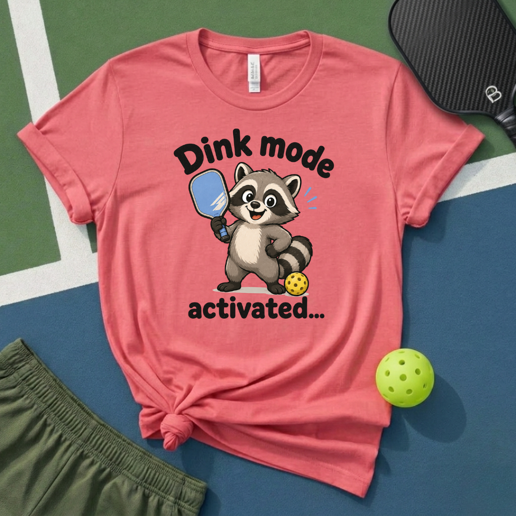 Dink Mode Activated T-Shirt