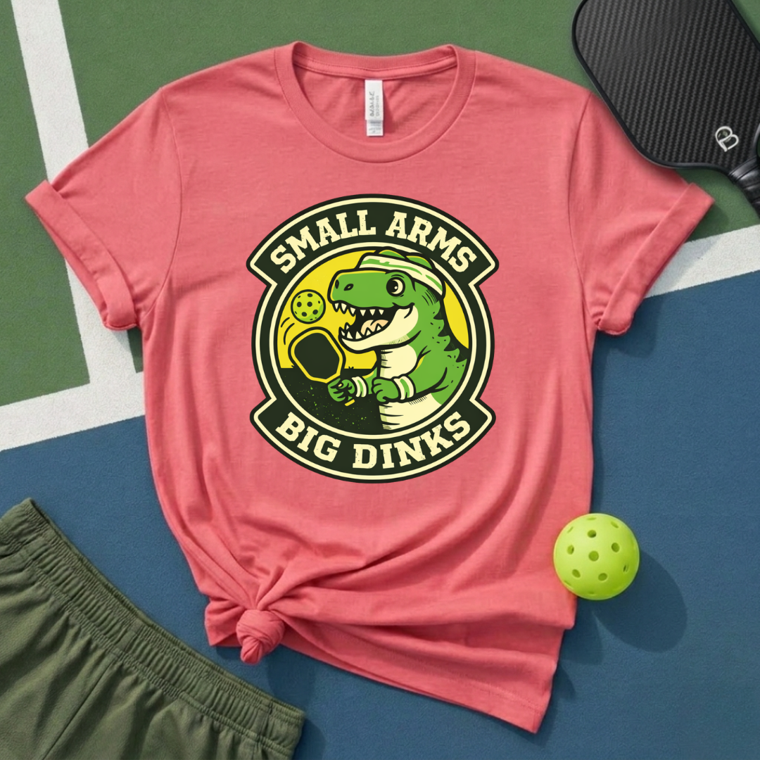 Small Arms, Big Dinks T-Shirt