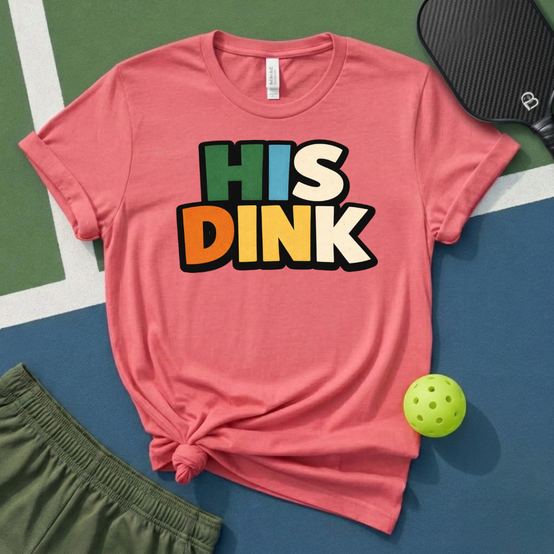 His Dink T-Shirt