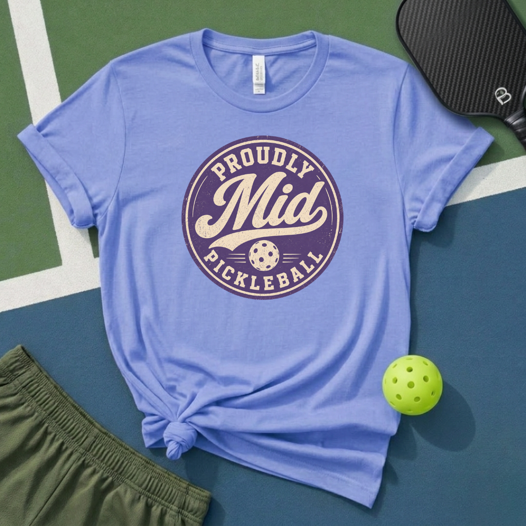 Proudly Mid Pickleball T-Shirt