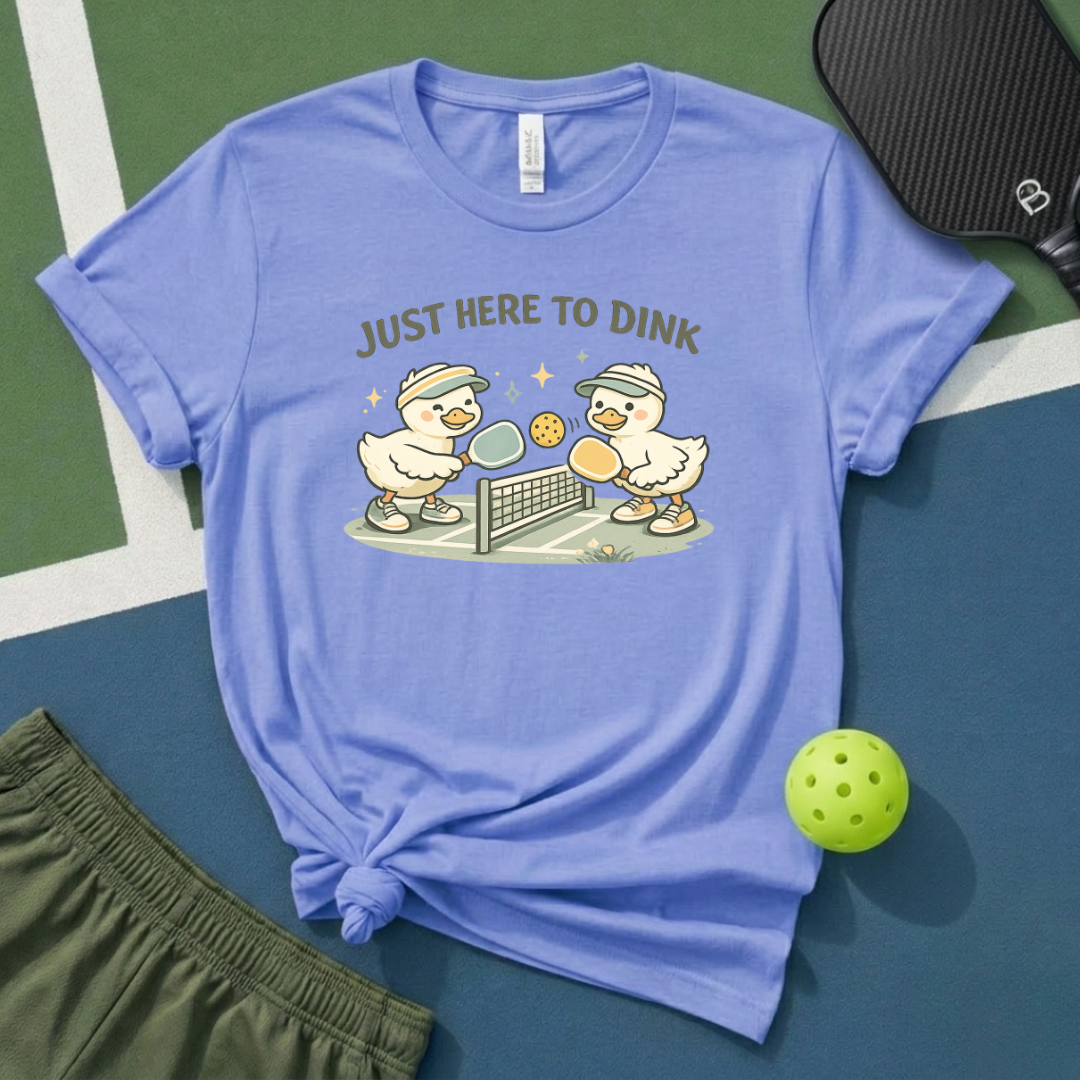 Just Here To Dink T-Shirt