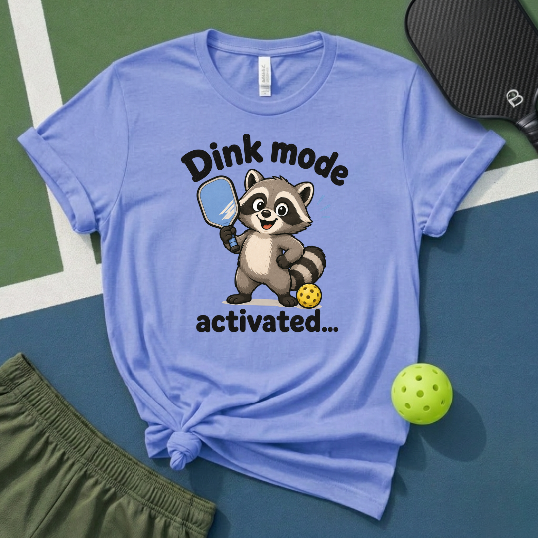 Dink Mode Activated T-Shirt