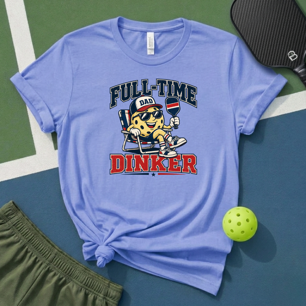 Full Time Dinker T-Shirt