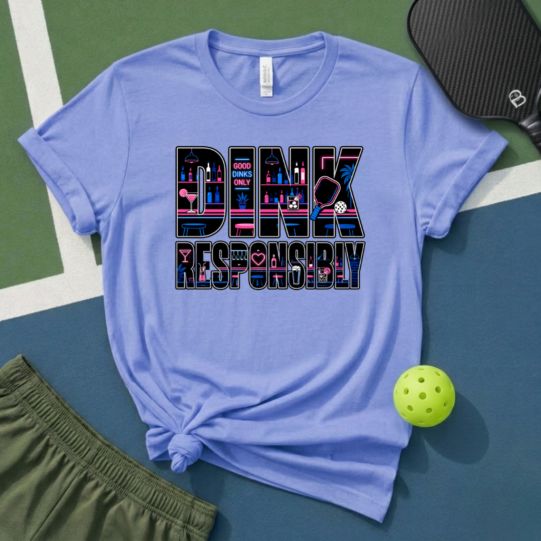 Dink Responsibly T-Shirt