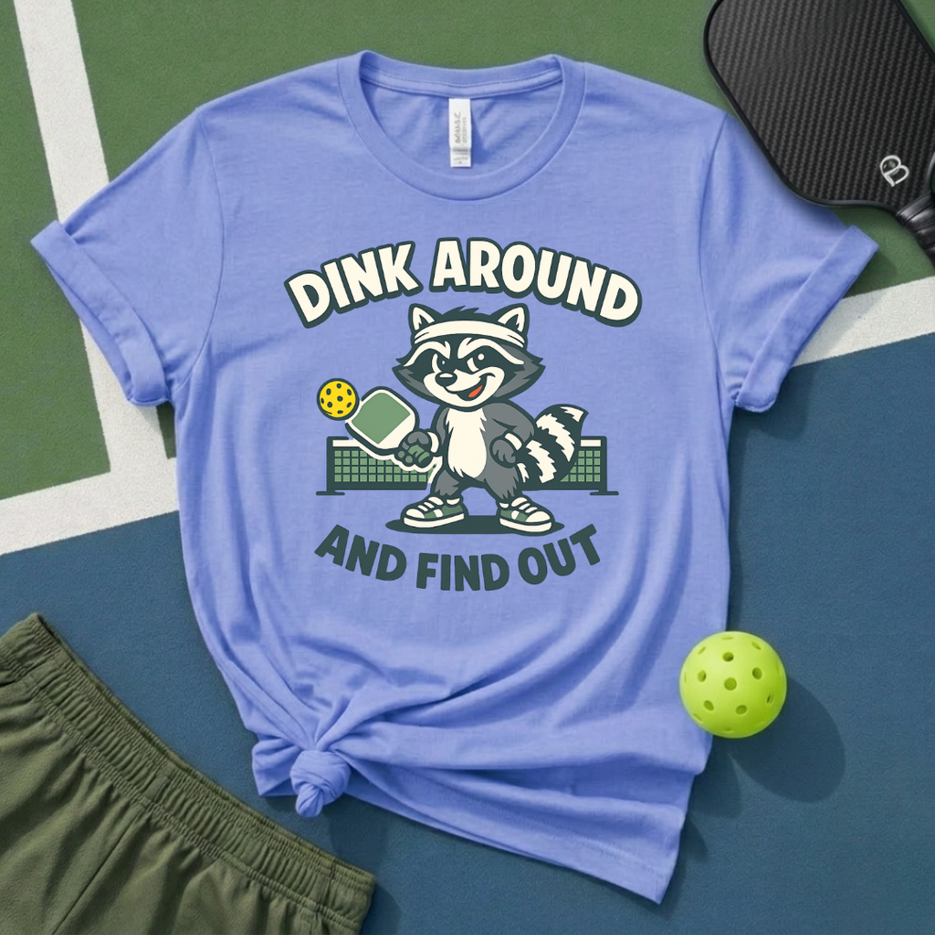 Dink Around And Find Out T-Shirt