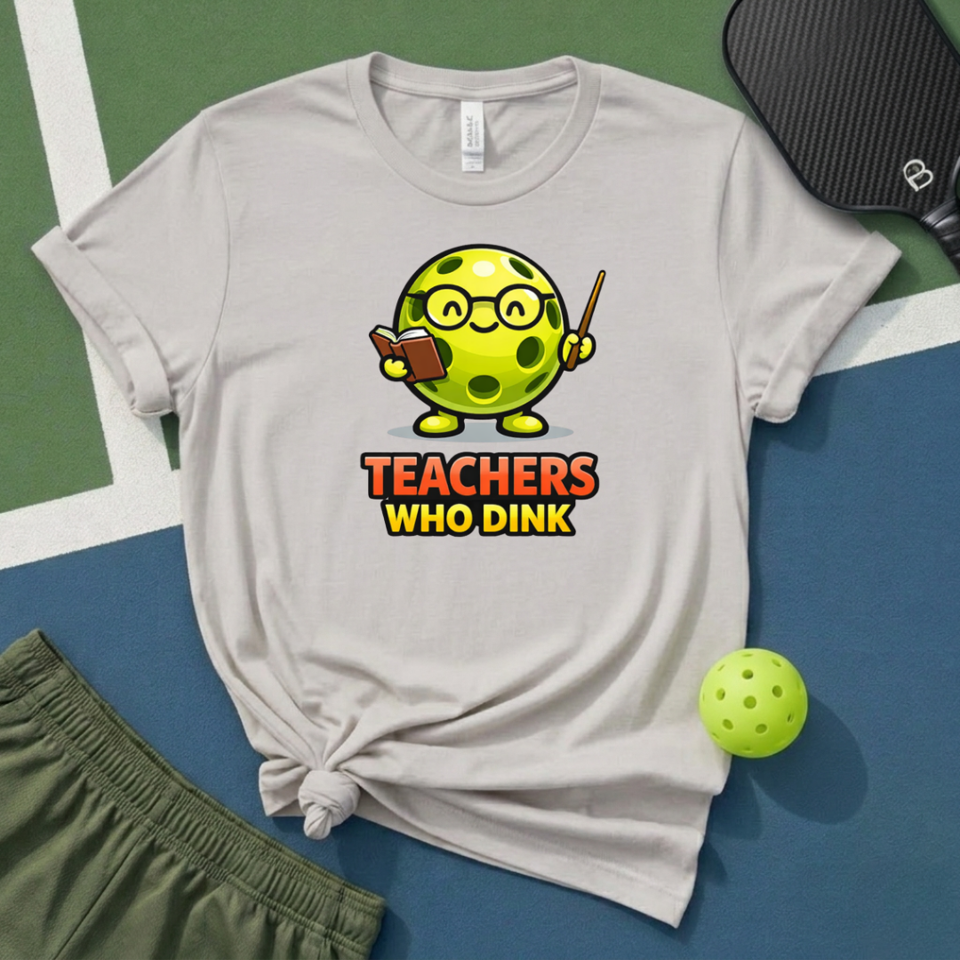 Teachers Who Dink T-Shirt