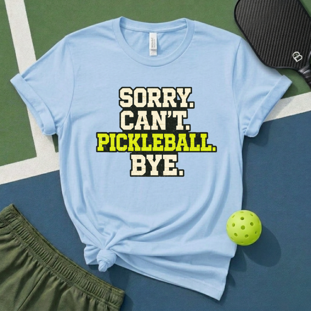 Sorry Cant Pickleball Bye T-Shirt