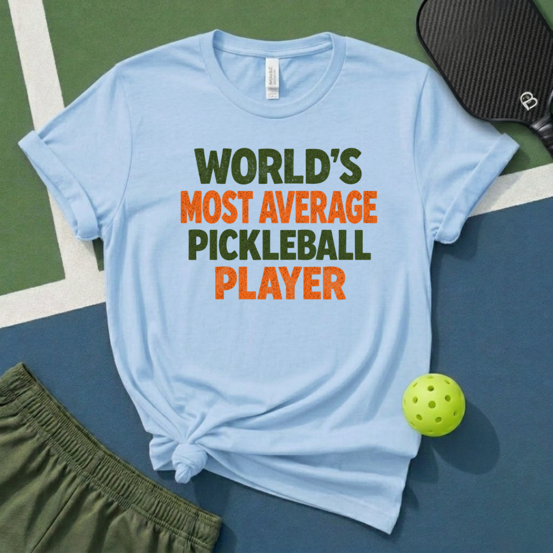 World's Most Average Pickleball Player T-Shirt