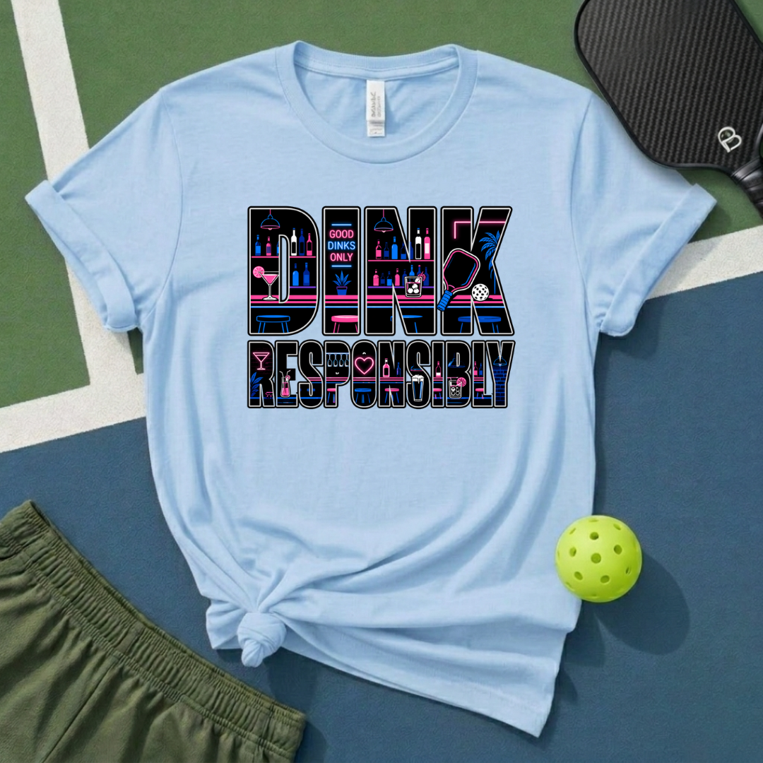 Dink Responsibly T-Shirt