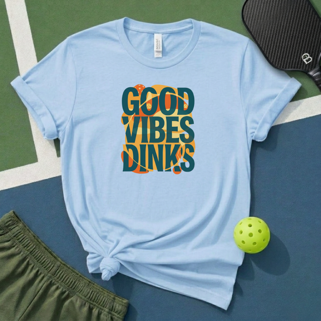 Good Vibes Dinks T-Shirt