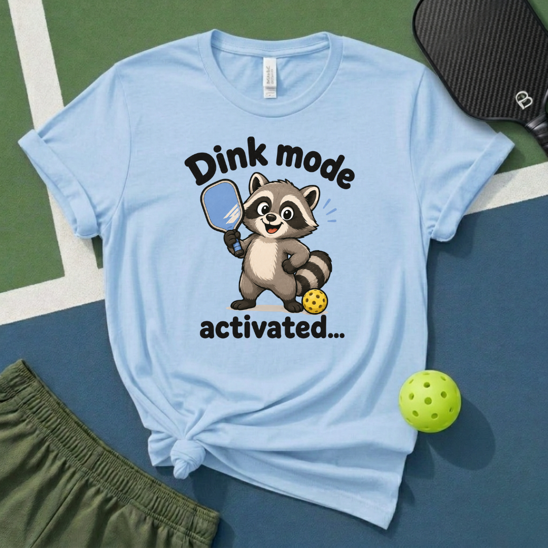 Dink Mode Activated T-Shirt