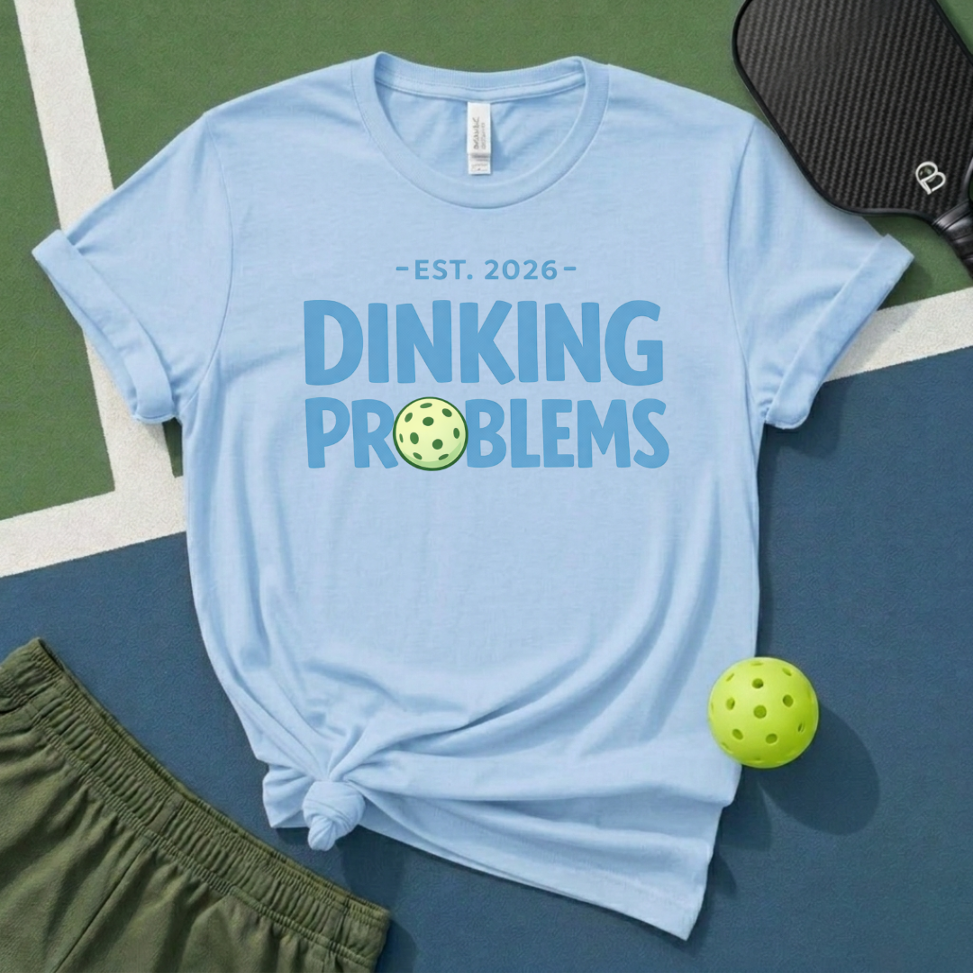 Dinking Problems T-Shirt