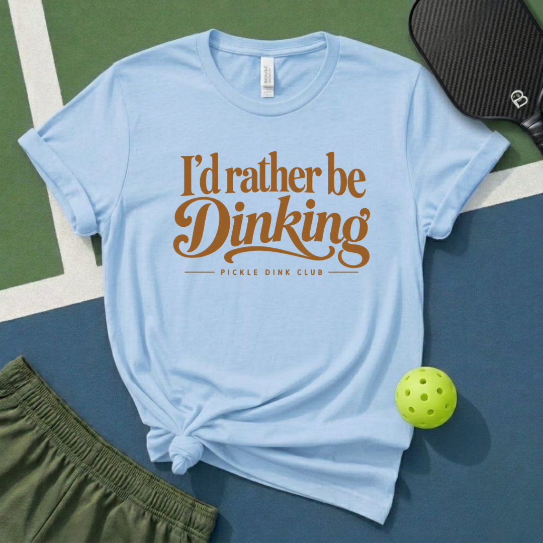 I'd Rather Be Dinking T-Shirt