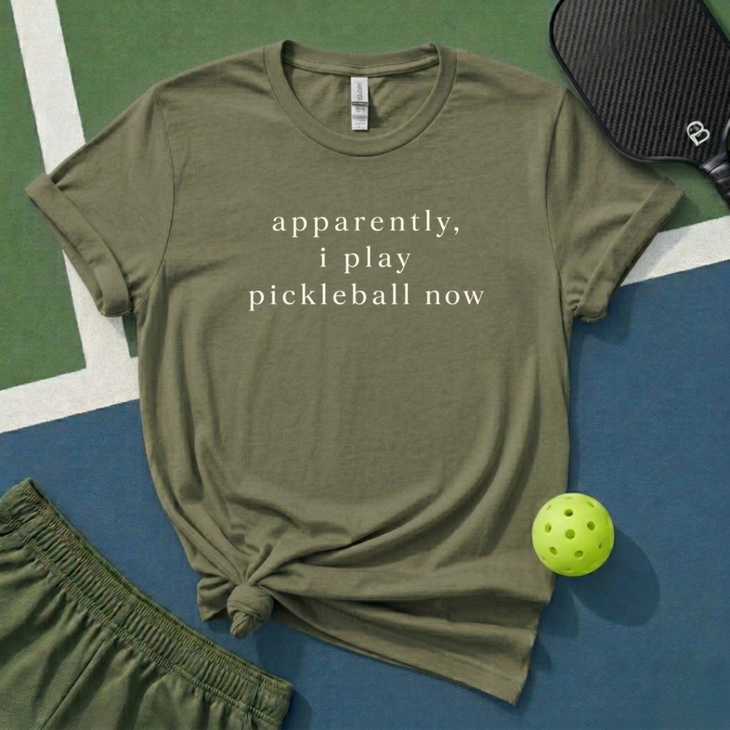 Apparently, I Play Pickleball Now T-Shirt