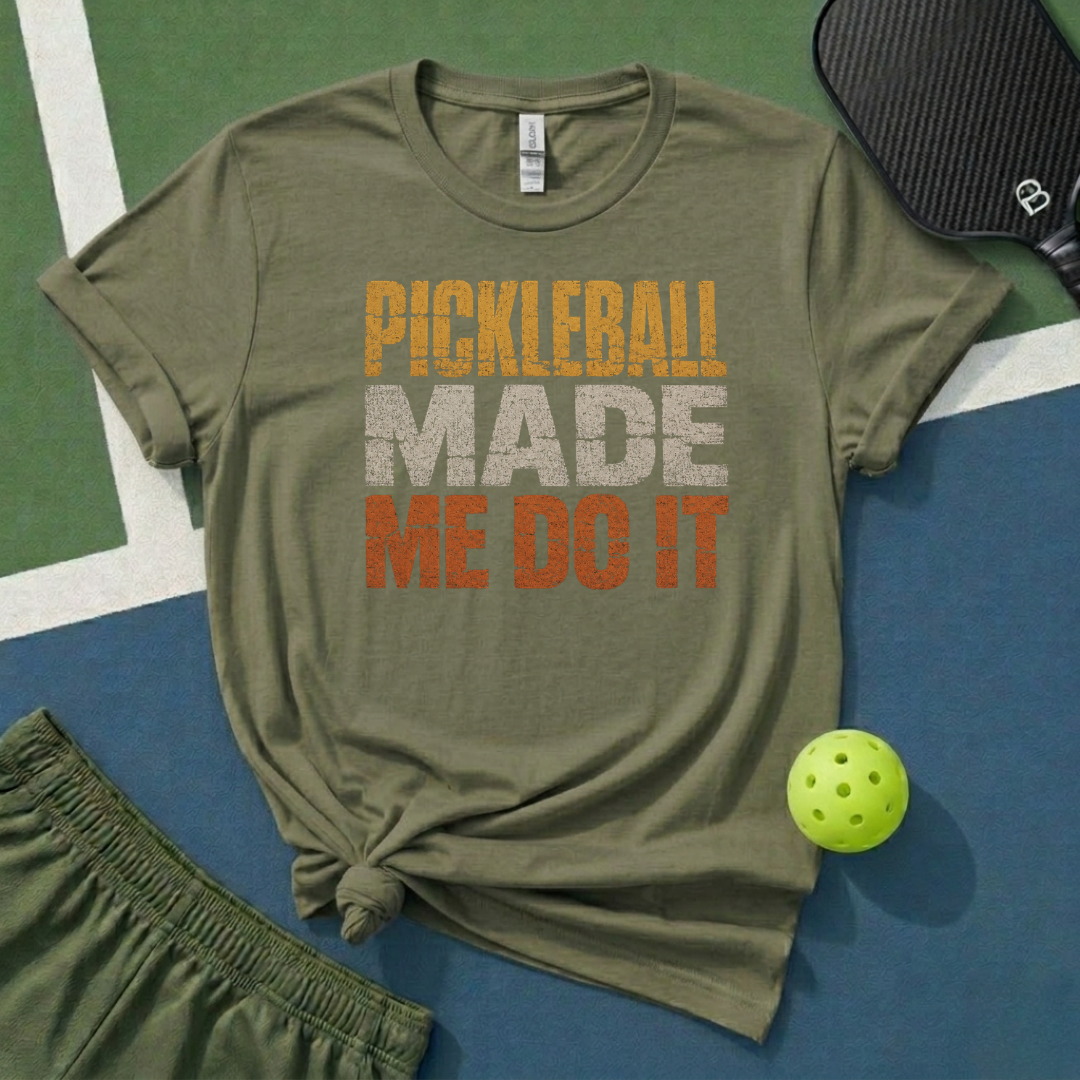 Pickleball Made Me Do It T-Shirt