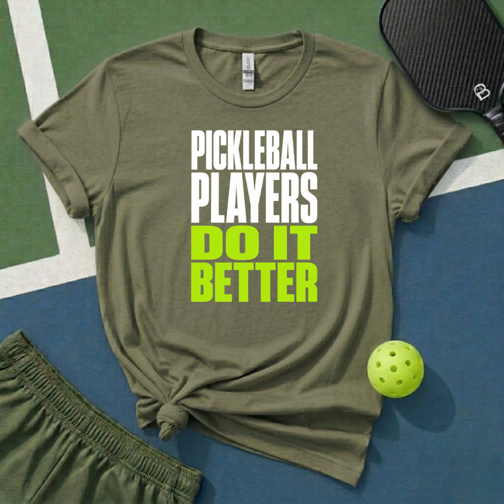 Pickleball Players Do It Better T-Shirt