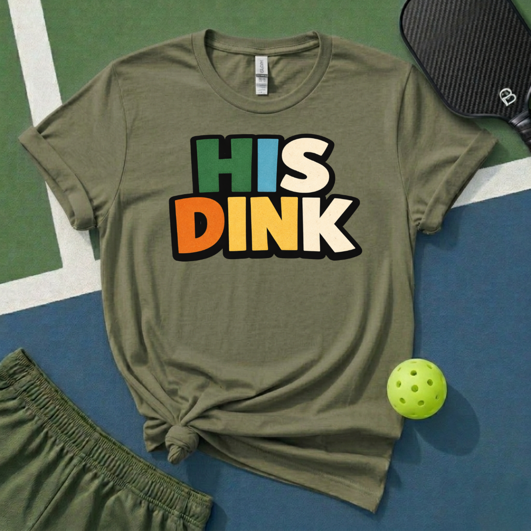 His Dink T-Shirt