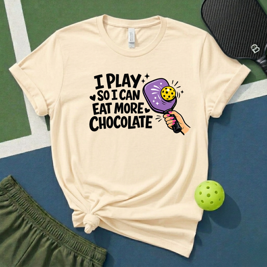 I Play So I Can Eat More Chocolate T-Shirt