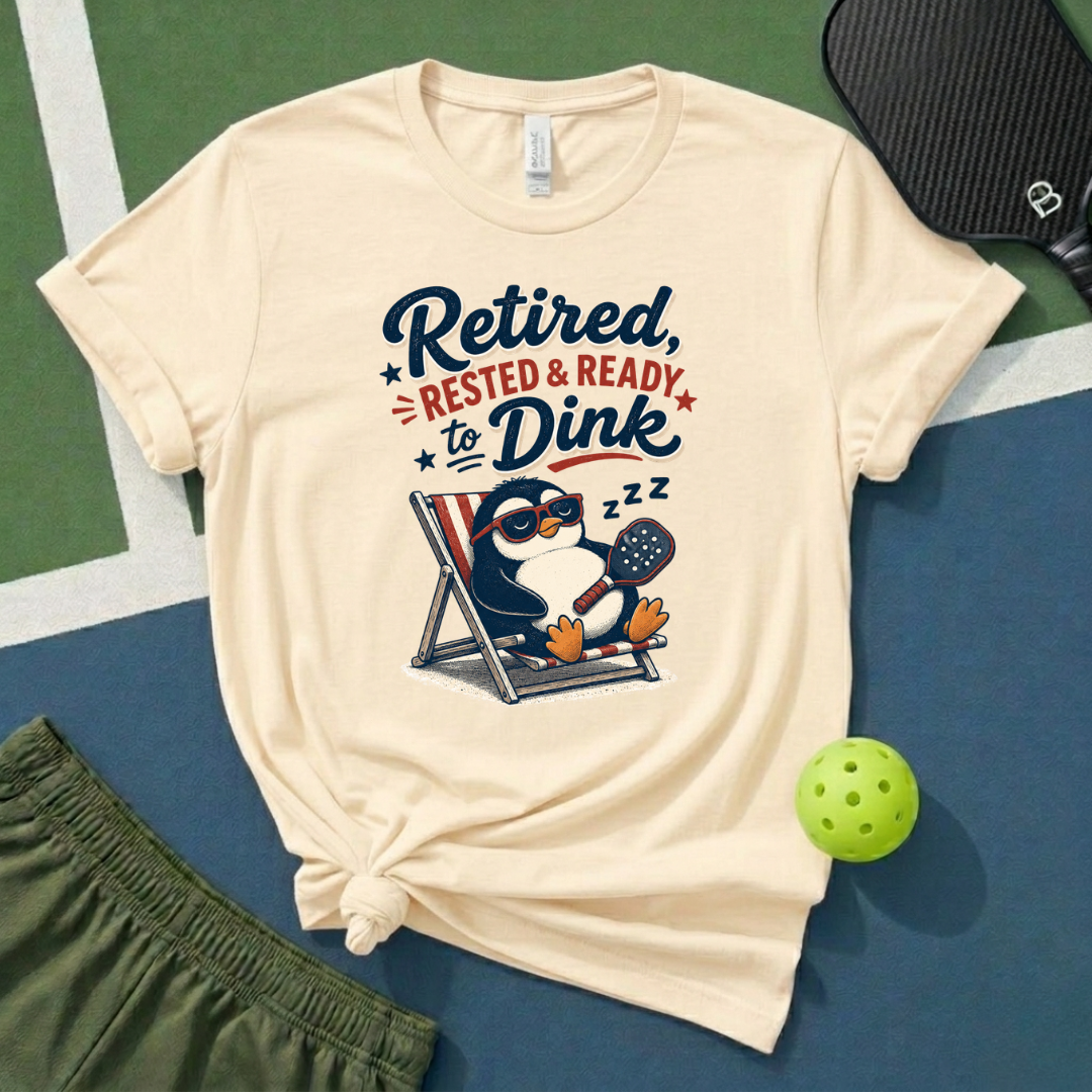 Retired, Rested & Ready T-Shirt