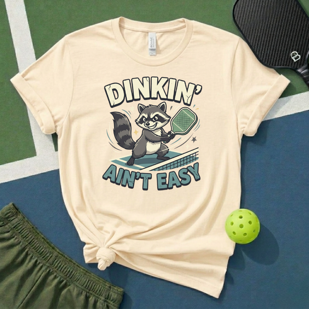 Dinkin' A'int Easy T-Shirt
