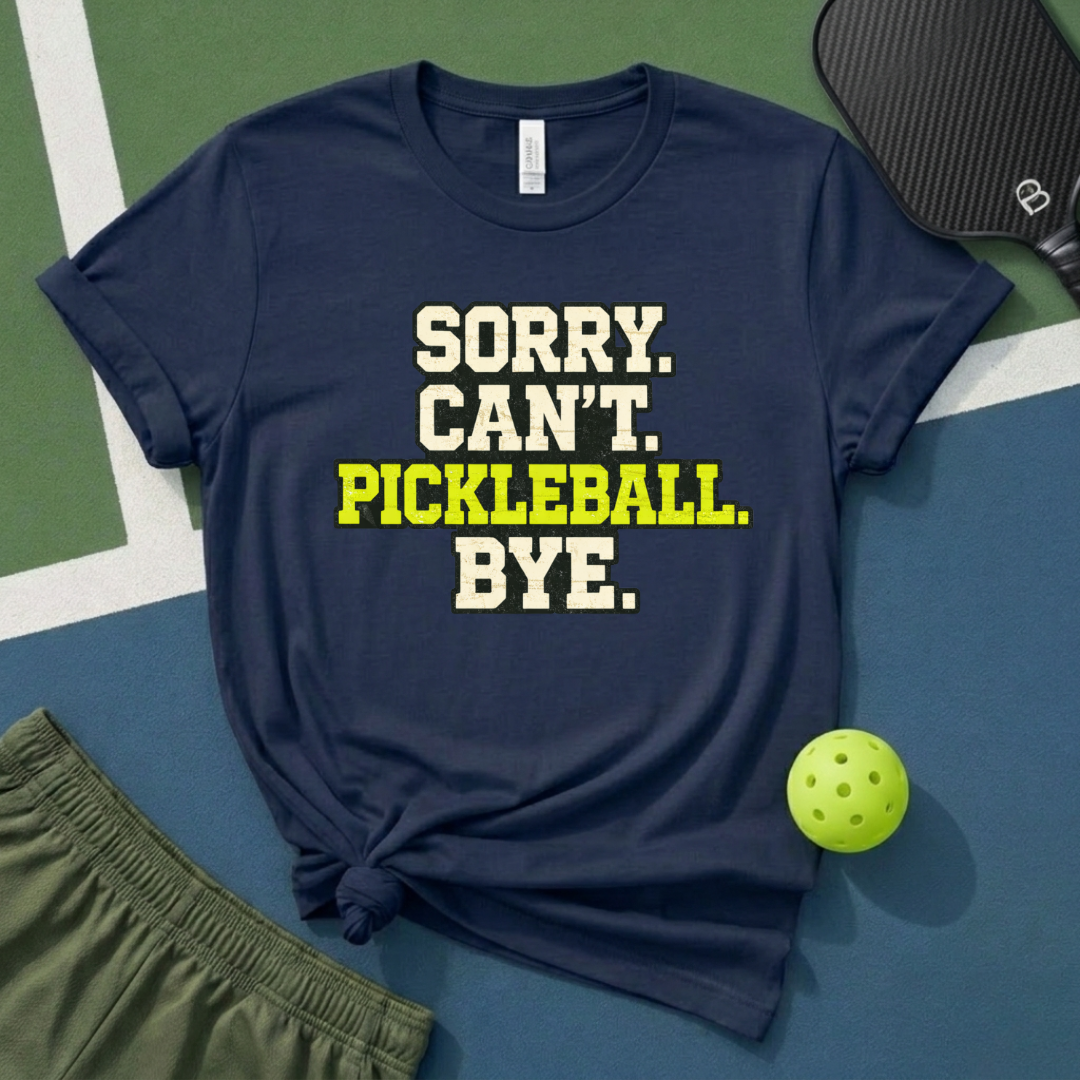 Sorry Cant Pickleball Bye T-Shirt
