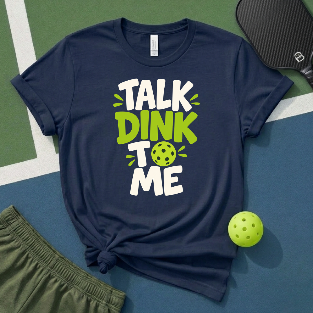 Talk Dink To Me T-Shirt