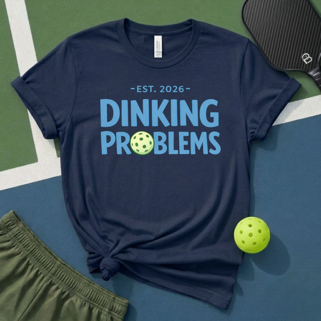 Dinking Problems T-Shirt