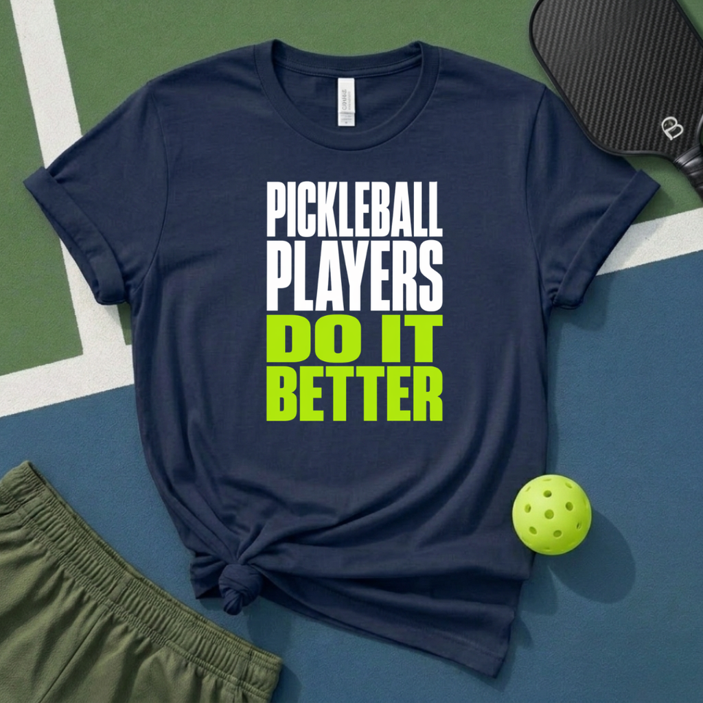 Pickleball Players Do It Better T-Shirt