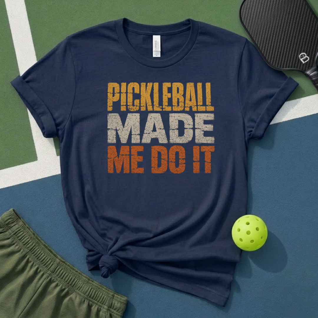 Pickleball Made Me Do It T-Shirt