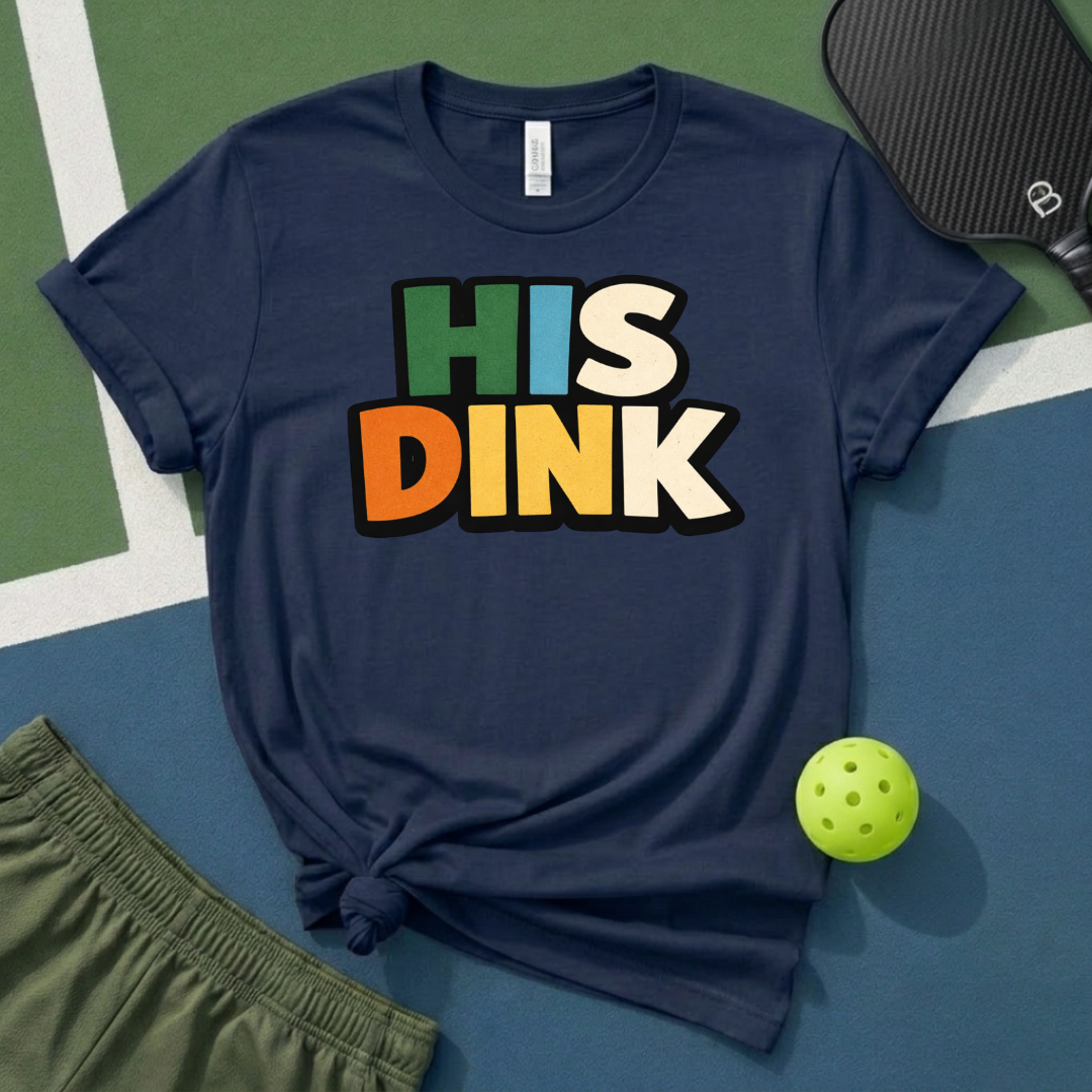 His Dink T-Shirt