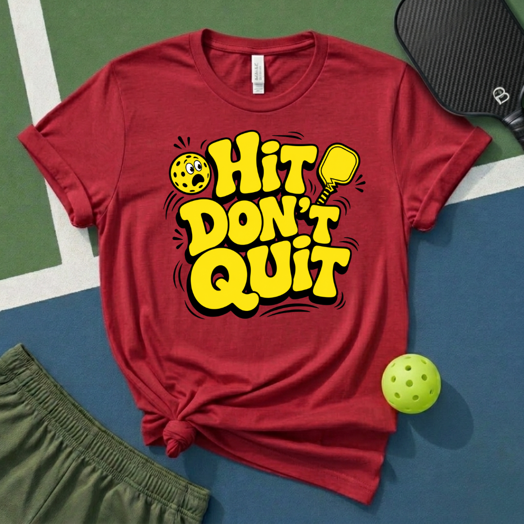 Hit Don't Quit T-Shirt