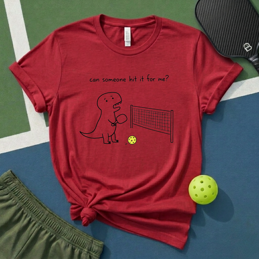 Can Someone Hit It For Me T-Shirt