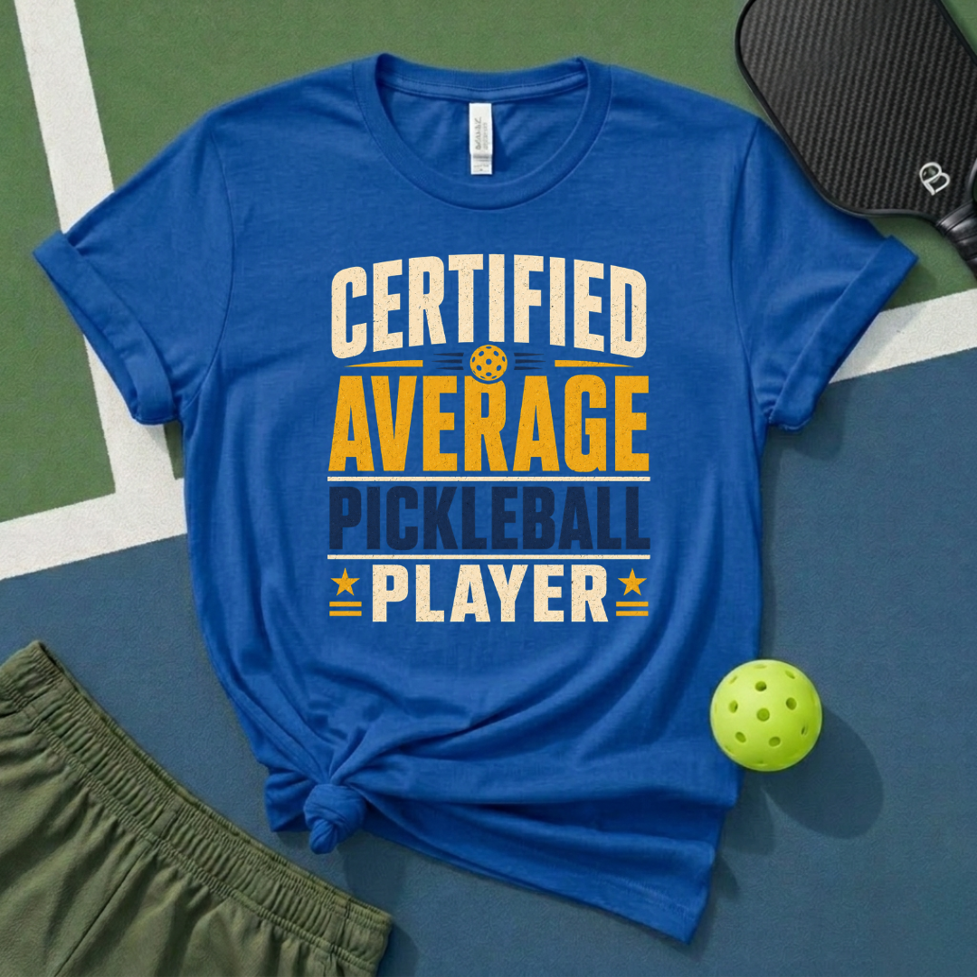 Certified Average Pickleball Player T-Shirt
