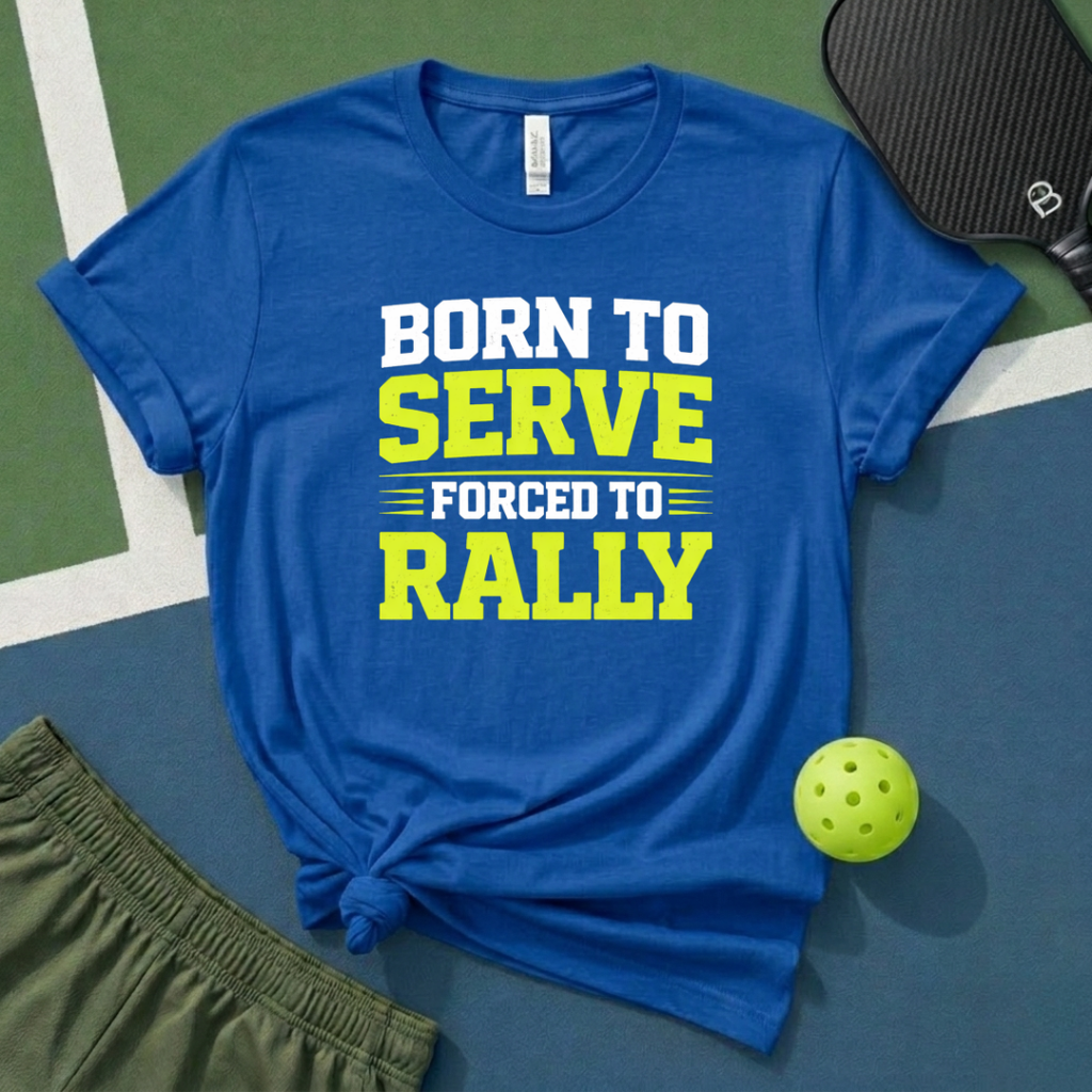 Born To Serve, Forced To Rally T-Shirt