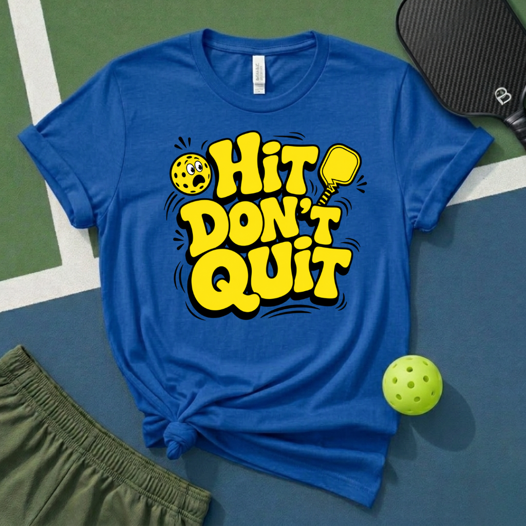 Hit Don't Quit T-Shirt