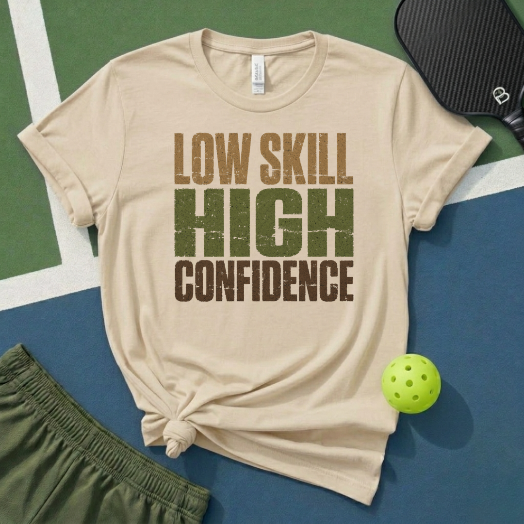 Low Skill High Confidence T-Shirt