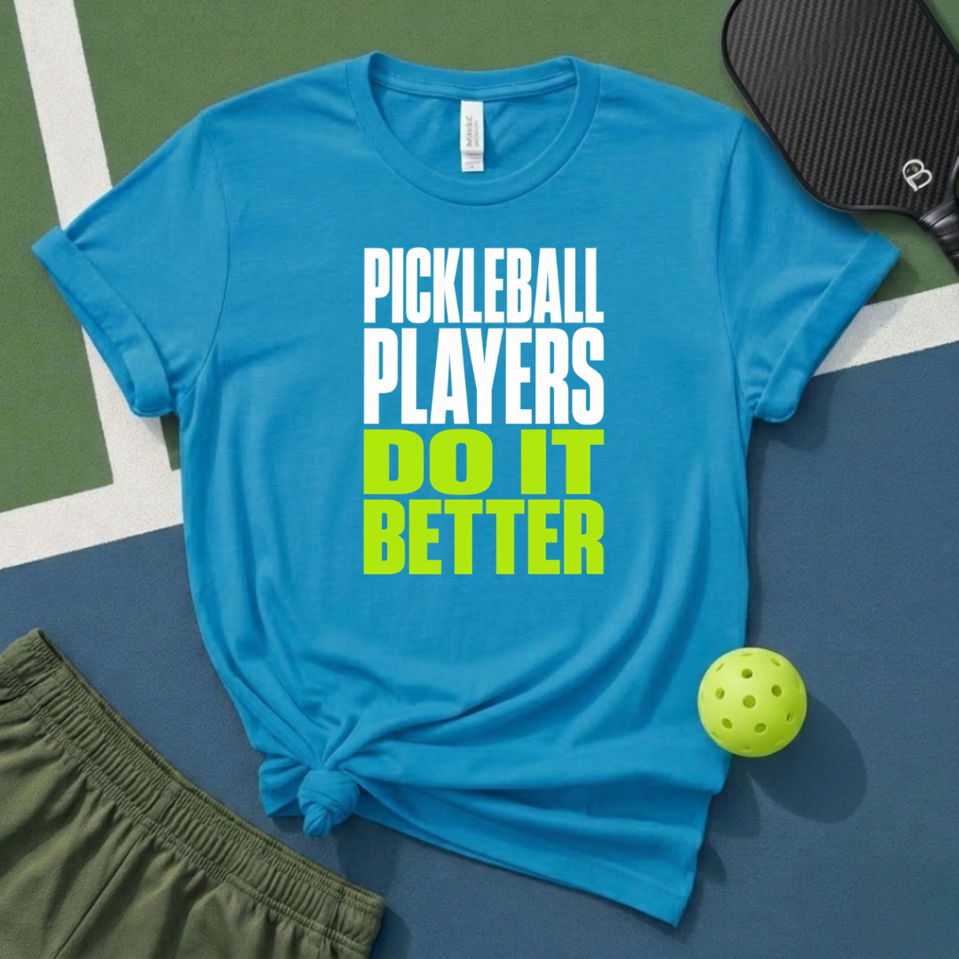 Pickleball Players Do It Better T-Shirt