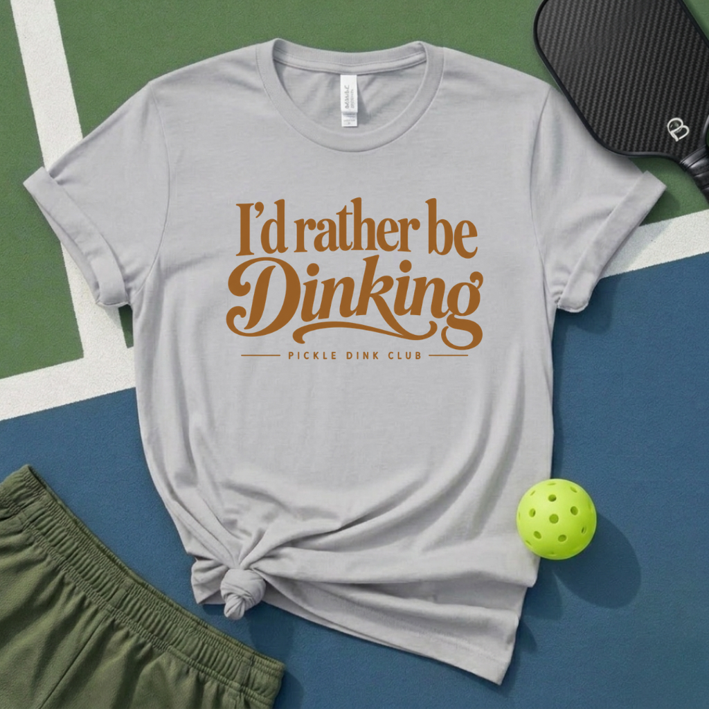 I'd Rather Be Dinking T-Shirt
