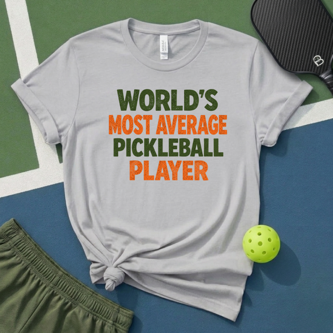World's Most Average Pickleball Player T-Shirt