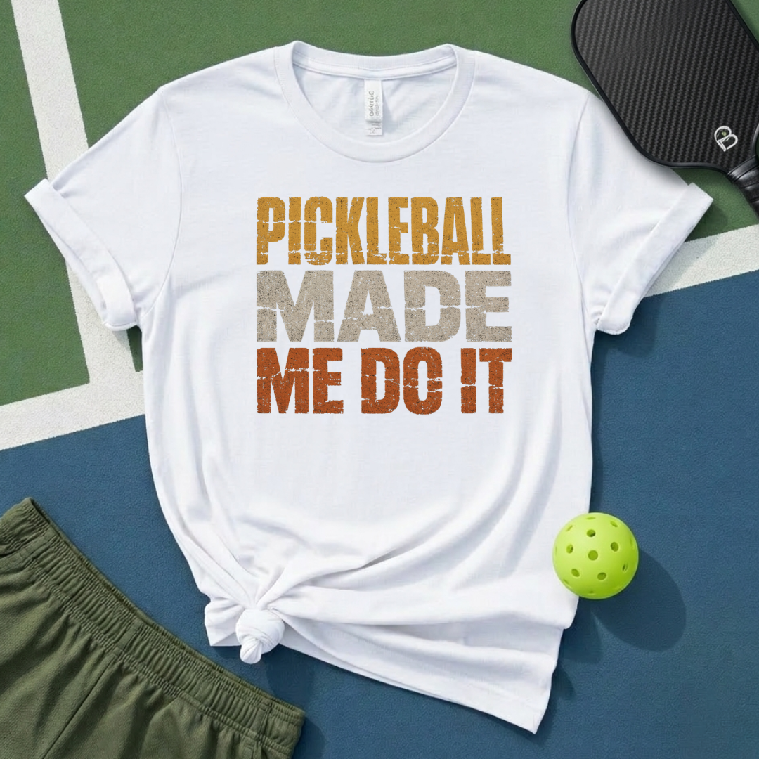 Pickleball Made Me Do It T-Shirt