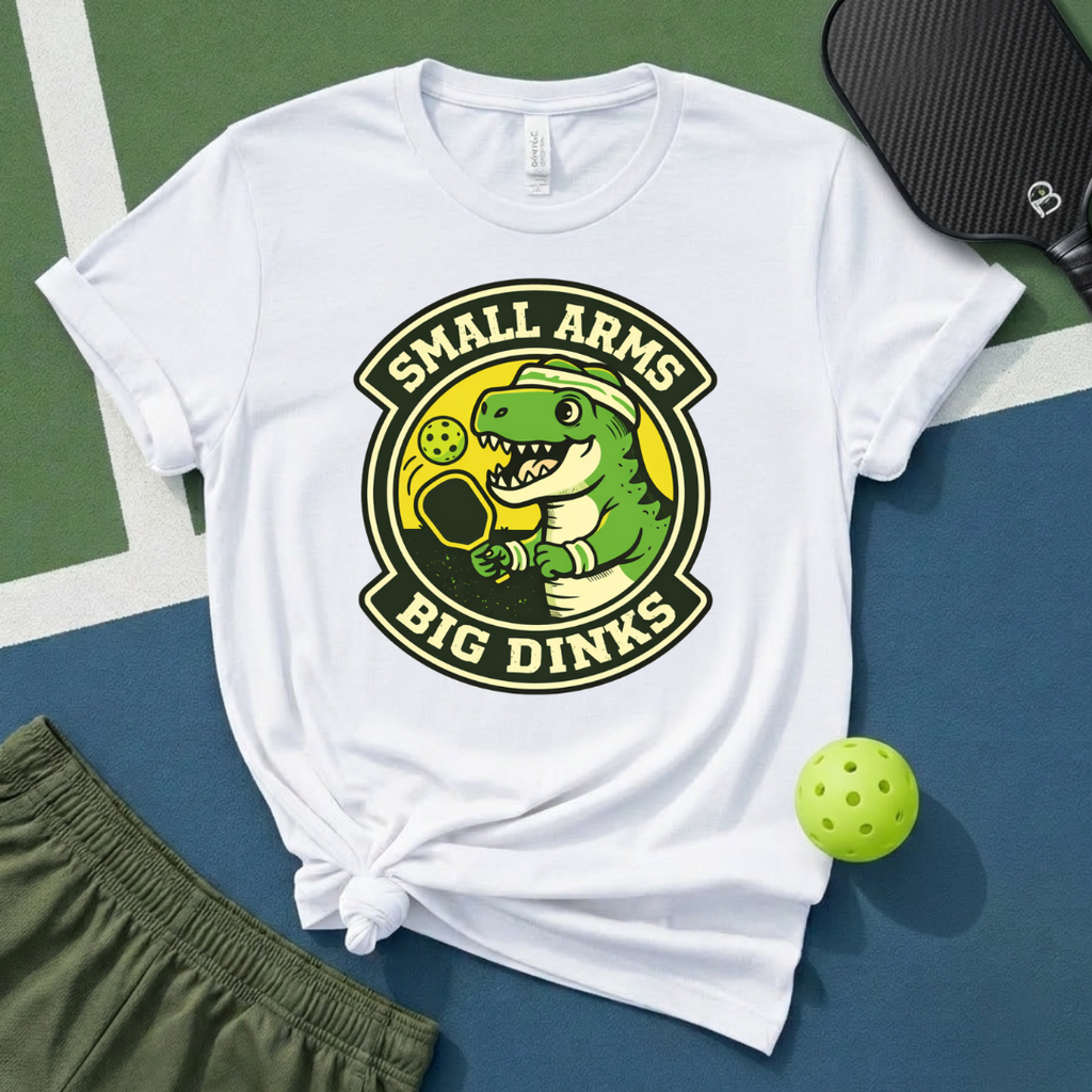 Small Arms, Big Dinks T-Shirt